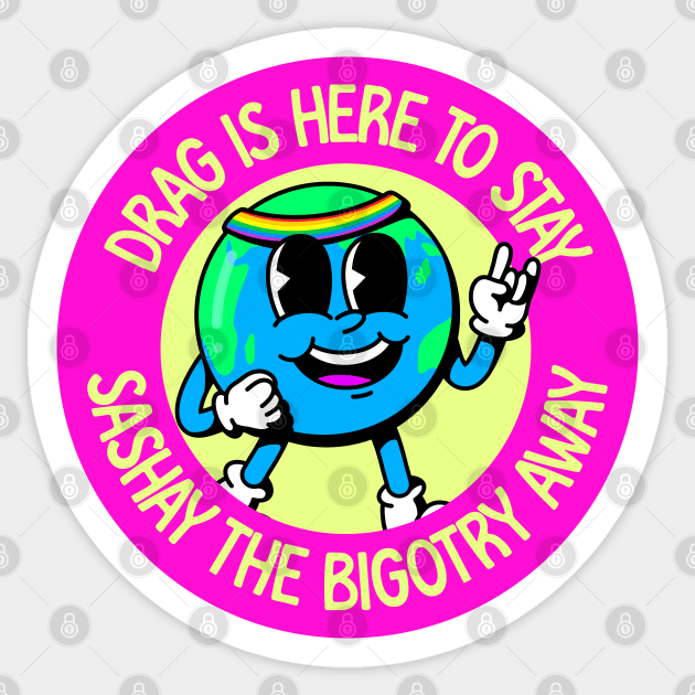 Drag Is Here To Stay - Sashay The Bigotry Away Sticker by Football from the Left